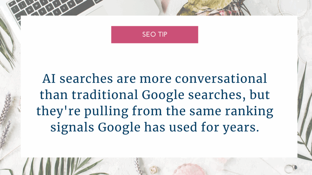 seo tip graphic. Ai search seo is more conversational than traditional google searches, but they're pulling from the same ranking signal google has used for years