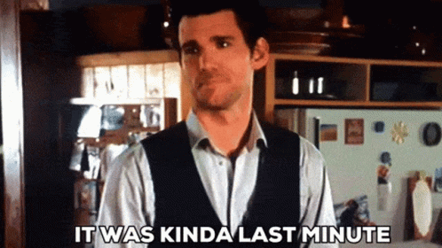 funny meme about last minute decisions