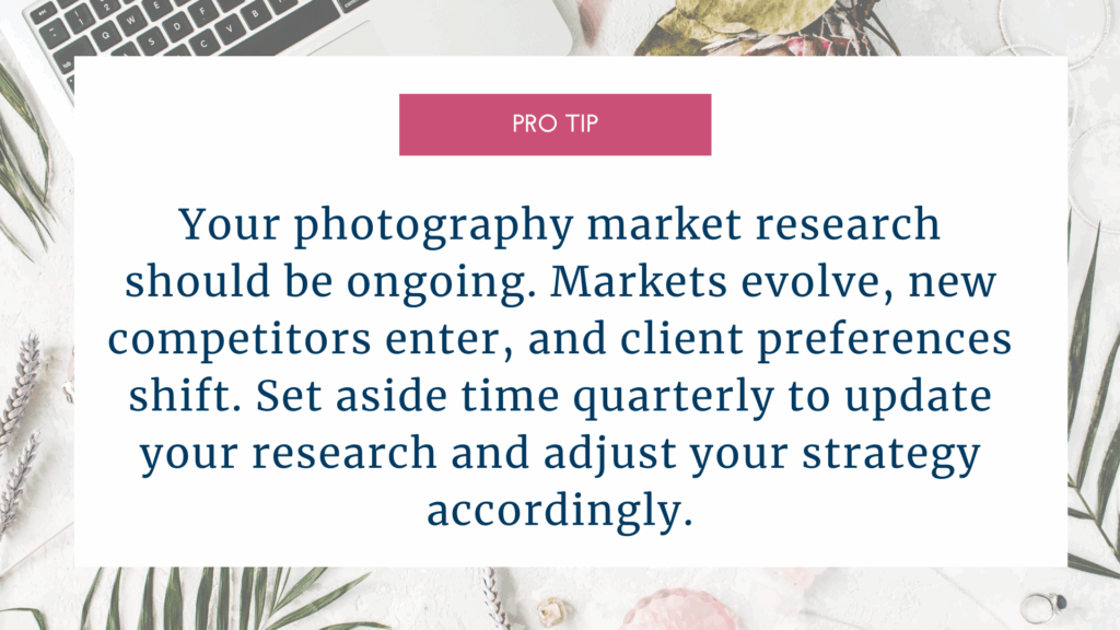 pro tip graphic that your photography market research should be ongoing every quarter
